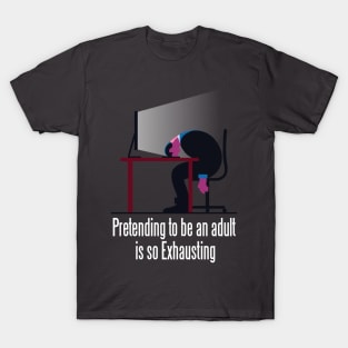 Being adult funny quote T-Shirt